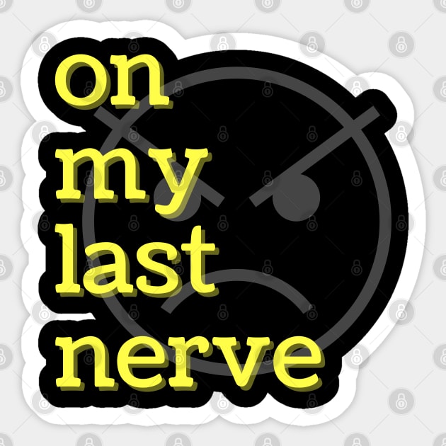 On My Last Nerve Sticker by MammaSaid